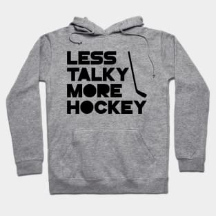 Less Talky More Hockey Hoodie